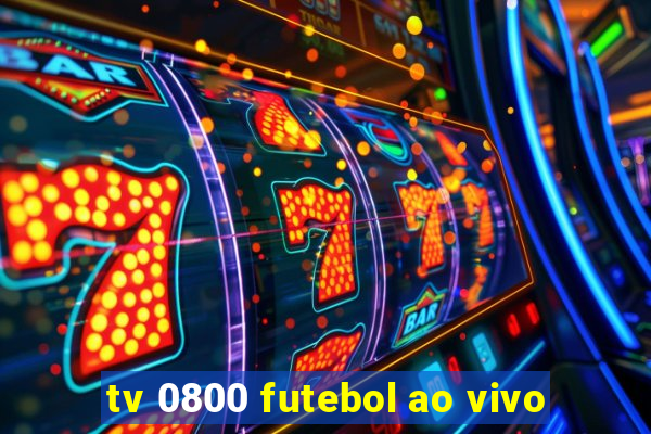 tv 0800 futebol ao vivo